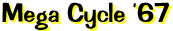 Mega Cycle '67
